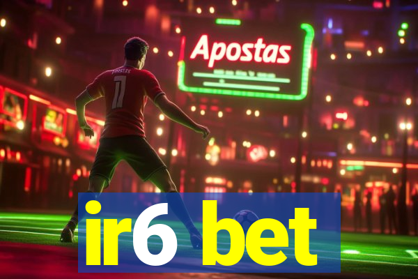 ir6 bet